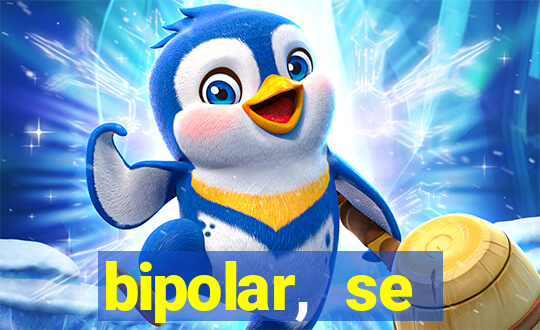 bipolar, se arrepende do que faz